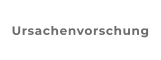 Ursachenvorschung