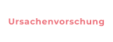 Ursachenvorschung